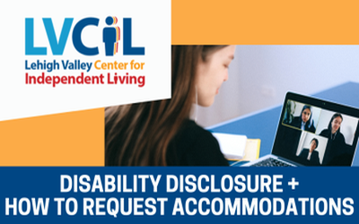 Disability Disclosure/How to Request Accommodations with LVCIL</br>(Live Webinar)